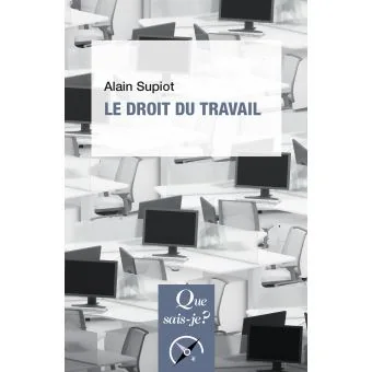 Couverture du livre Le droit du travail Que sais-je d'Alain Supiot